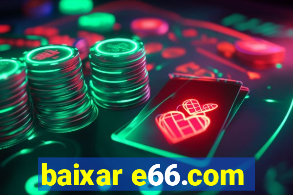 baixar e66.com